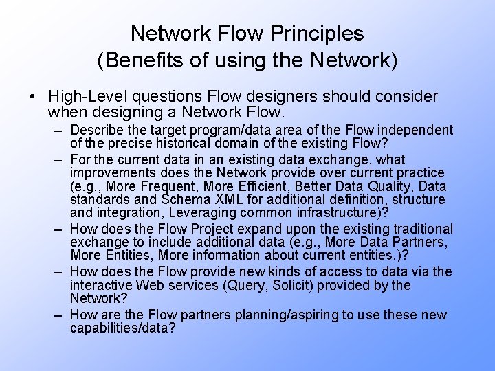 Network Flow Principles (Benefits of using the Network) • High-Level questions Flow designers should