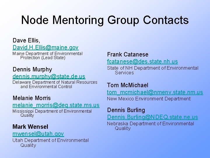 Node Mentoring Group Contacts Dave Ellis, David. H. Ellis@maine. gov Maine Department of Environmental