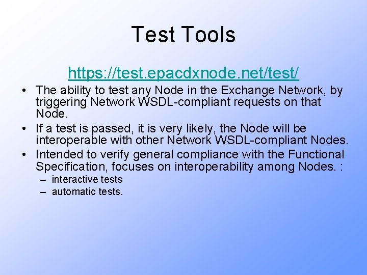 Test Tools https: //test. epacdxnode. net/test/ • The ability to test any Node in