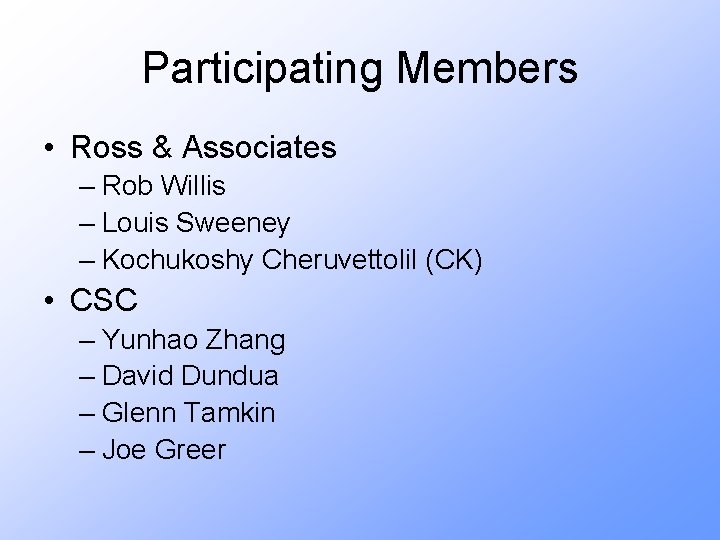 Participating Members • Ross & Associates – Rob Willis – Louis Sweeney – Kochukoshy