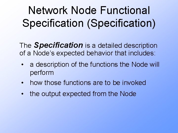 Network Node Functional Specification (Specification) The Specification is a detailed description of a Node’s