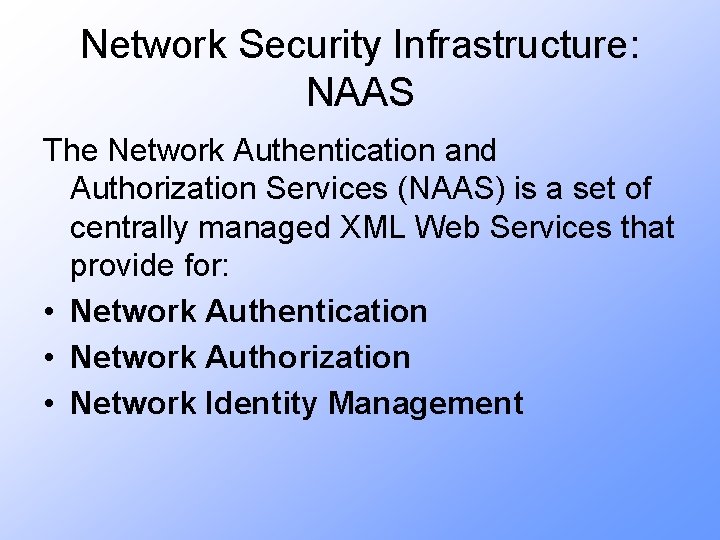 Network Security Infrastructure: NAAS The Network Authentication and Authorization Services (NAAS) is a set