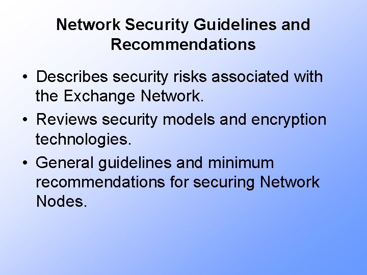 Network Security Guidelines and Recommendations • Describes security risks associated with the Exchange Network.