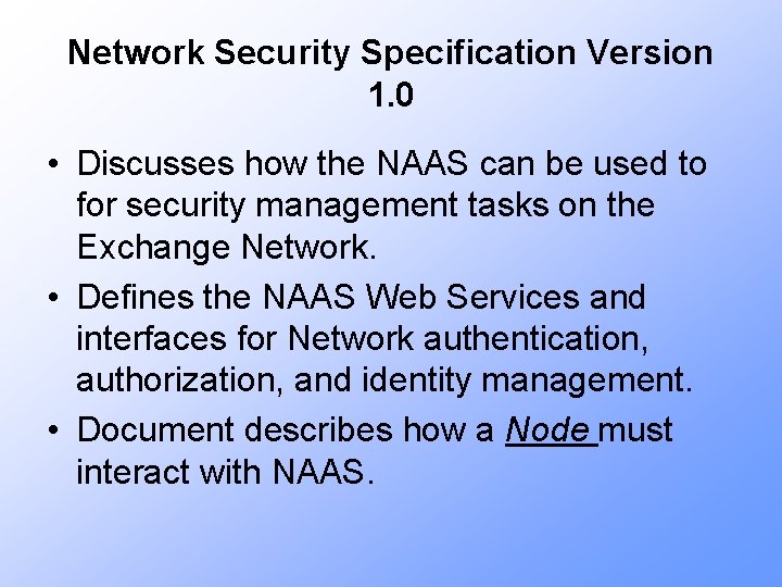 Network Security Specification Version 1. 0 • Discusses how the NAAS can be used
