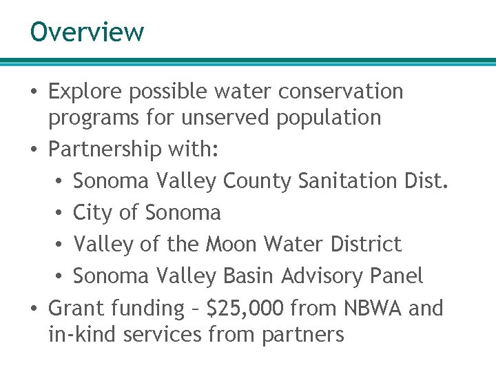 Overview • Explore possible water conservation programs for unserved population • Partnership with: •