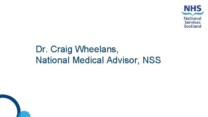 Dr. Craig Wheelans, National Medical Advisor, NSS 