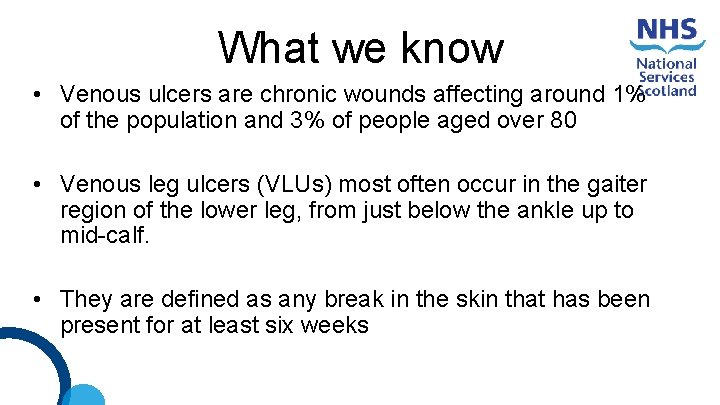 What we know • Venous ulcers are chronic wounds affecting around 1% of the