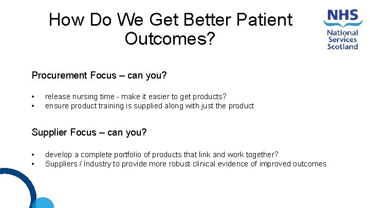 How Do We Get Better Patient Outcomes? Procurement Focus – can you? • •