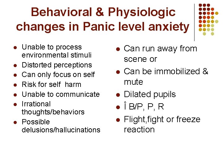 Behavioral & Physiologic changes in Panic level anxiety l l l l Unable to