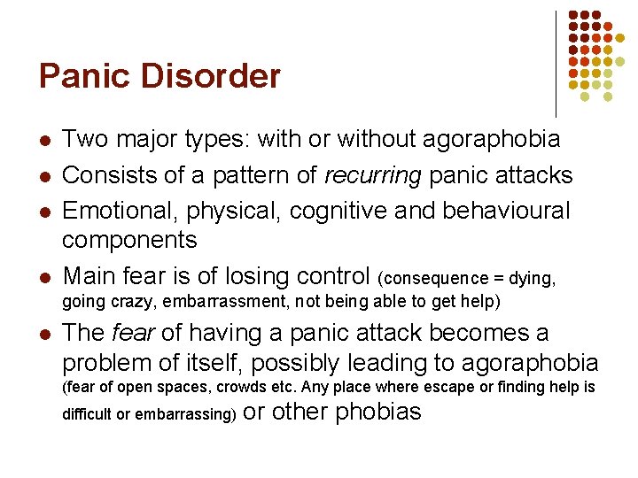 Panic Disorder l l Two major types: with or without agoraphobia Consists of a
