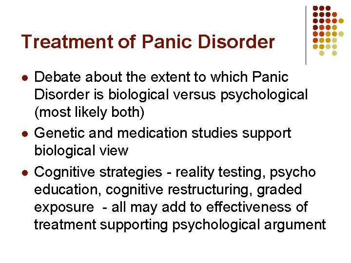 Treatment of Panic Disorder l l l Debate about the extent to which Panic