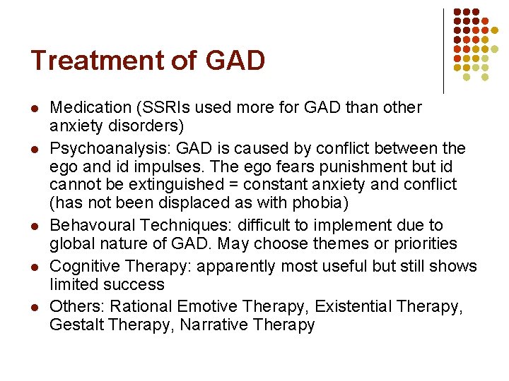 Treatment of GAD l l l Medication (SSRIs used more for GAD than other
