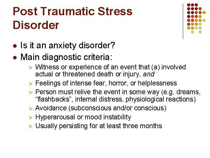 Post Traumatic Stress Disorder l l Is it an anxiety disorder? Main diagnostic criteria: