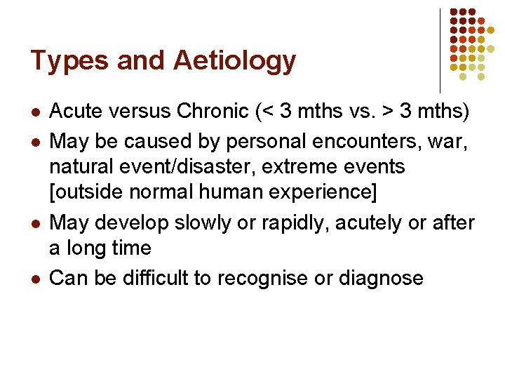 Types and Aetiology l l Acute versus Chronic (< 3 mths vs. > 3