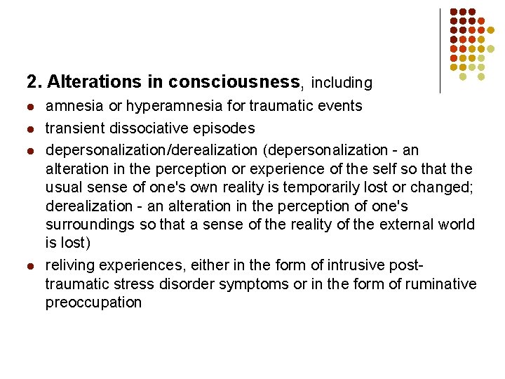 2. Alterations in consciousness, including l l amnesia or hyperamnesia for traumatic events transient