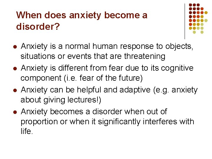 When does anxiety become a disorder? l l Anxiety is a normal human response