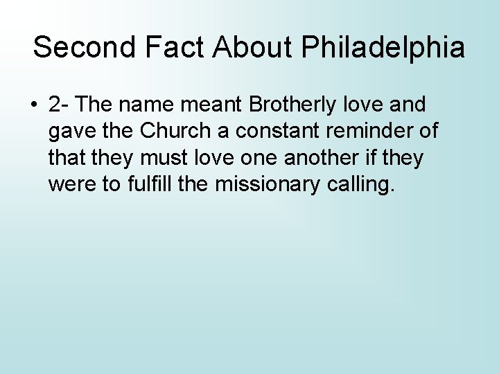 Second Fact About Philadelphia • 2 - The name meant Brotherly love and gave