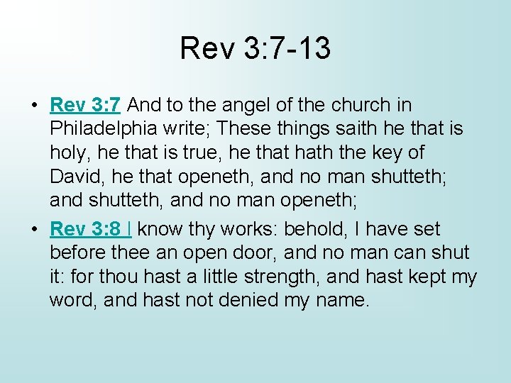 Rev 3: 7 -13 • Rev 3: 7 And to the angel of the