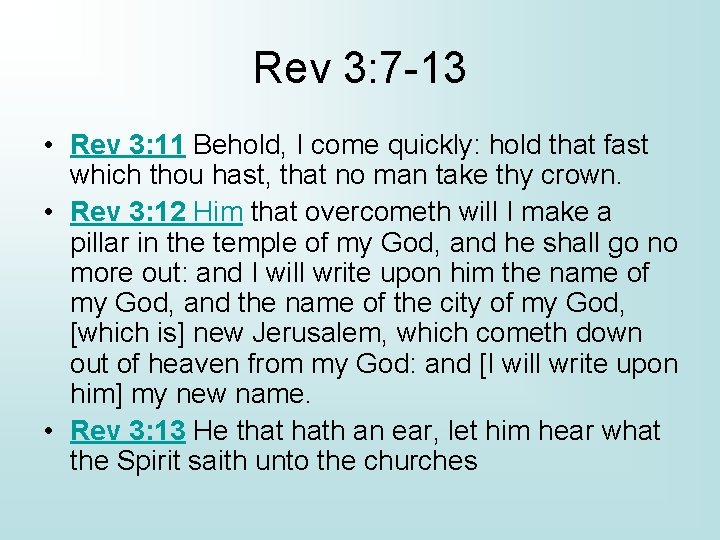 Rev 3: 7 -13 • Rev 3: 11 Behold, I come quickly: hold that