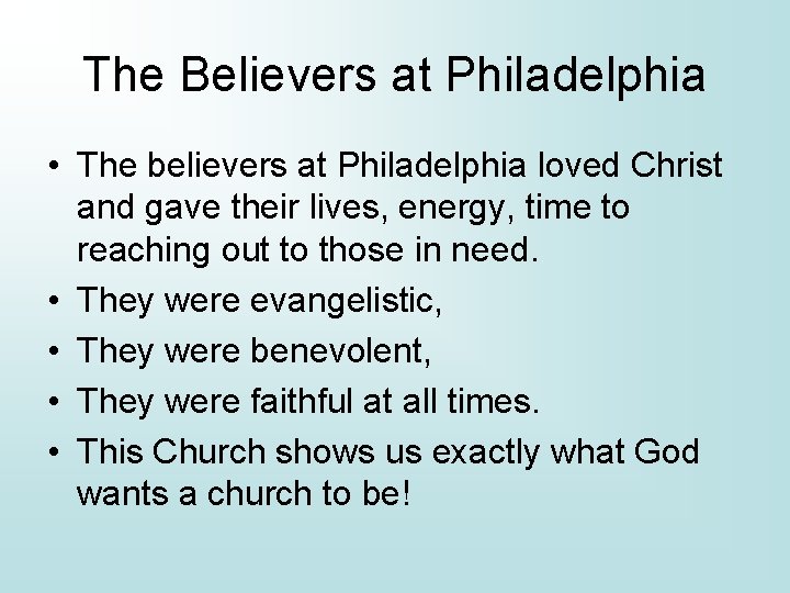 The Believers at Philadelphia • The believers at Philadelphia loved Christ and gave their