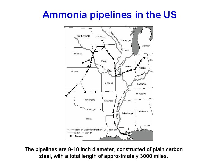 Ammonia pipelines in the US The pipelines are 8 -10 inch diameter, constructed of