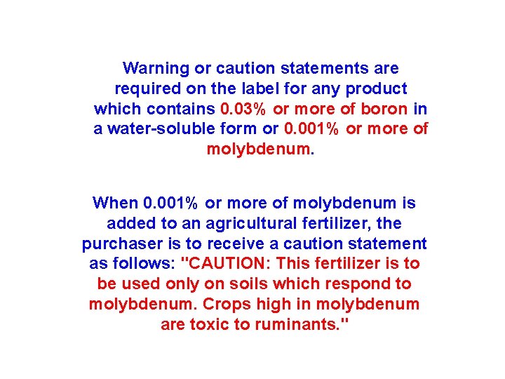 Warning or caution statements are required on the label for any product which contains
