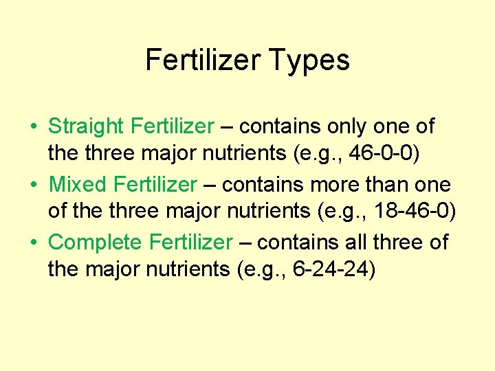 Fertilizer Types • Straight Fertilizer – contains only one of the three major nutrients