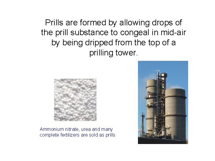 Prills are formed by allowing drops of the prill substance to congeal in mid-air