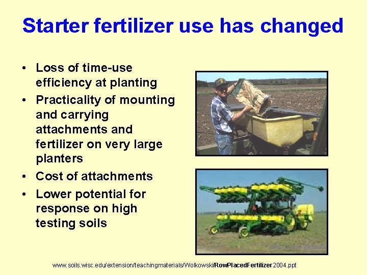 Starter fertilizer use has changed • Loss of time-use efficiency at planting • Practicality