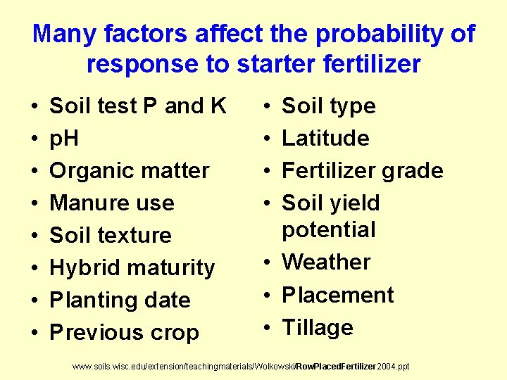 Many factors affect the probability of response to starter fertilizer • • Soil test