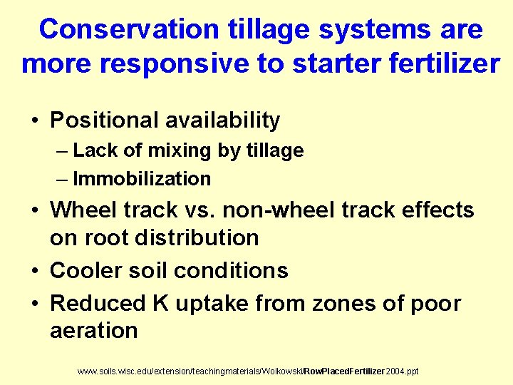 Conservation tillage systems are more responsive to starter fertilizer • Positional availability – Lack