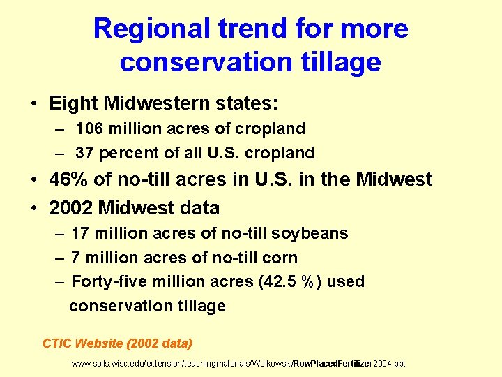 Regional trend for more conservation tillage • Eight Midwestern states: – 106 million acres