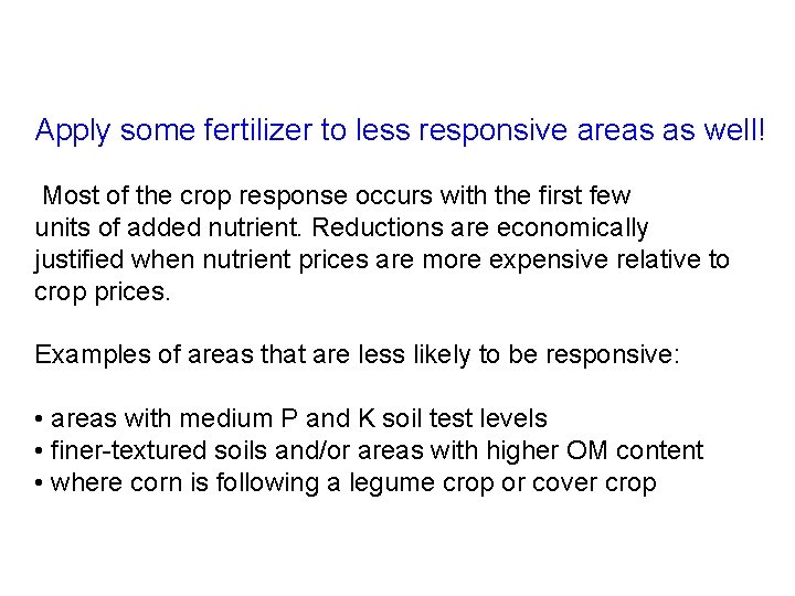 Apply some fertilizer to less responsive areas as well! Most of the crop response