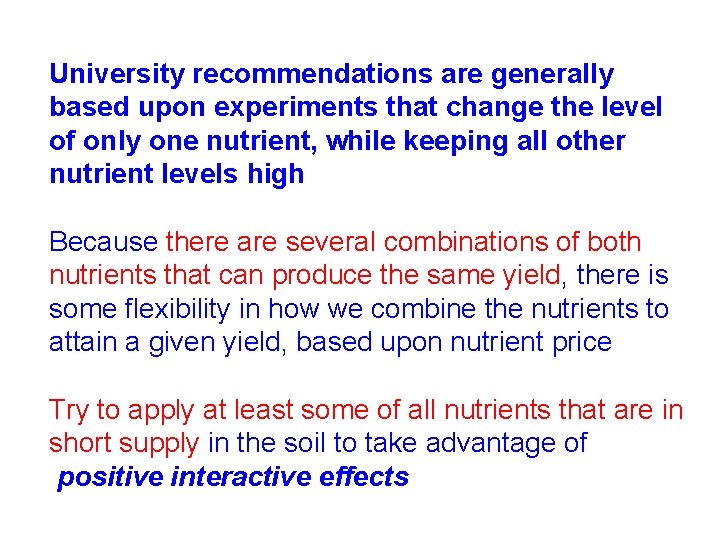 University recommendations are generally based upon experiments that change the level of only one