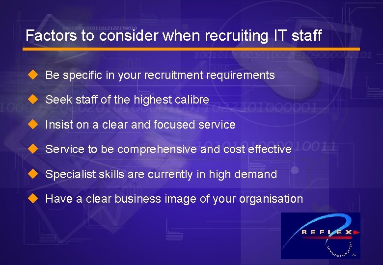 Factors to consider when recruiting IT staff u Be specific in your recruitment requirements