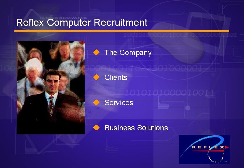 Reflex Computer Recruitment u The Company u Clients u Services u Business Solutions 