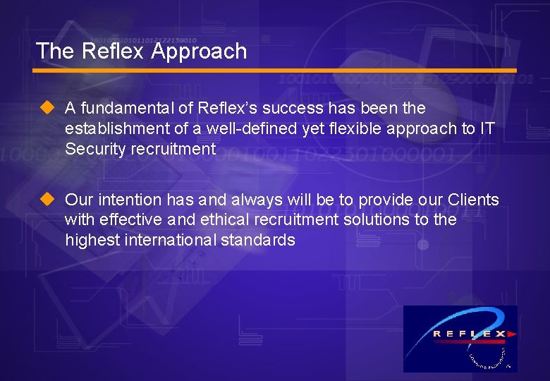 The Reflex Approach u A fundamental of Reflex’s success has been the establishment of