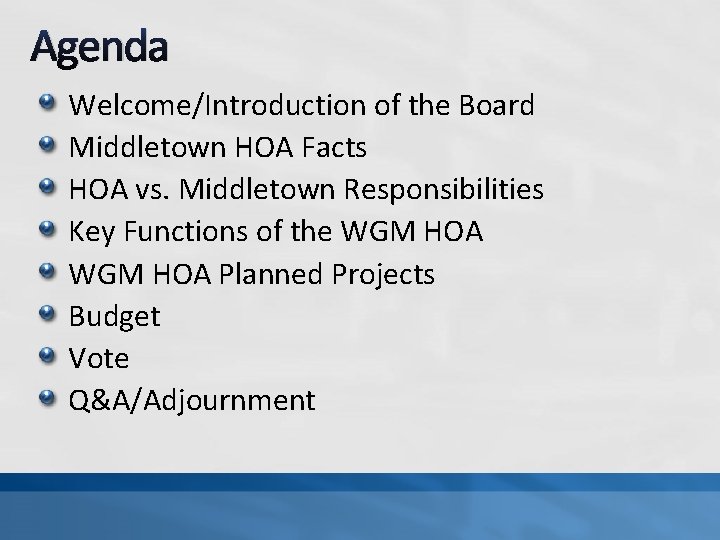 Agenda Welcome/Introduction of the Board Middletown HOA Facts HOA vs. Middletown Responsibilities Key Functions Agenda Welcome/Introduction of the Board Middletown HOA Facts HOA vs. Middletown Responsibilities Key Functions