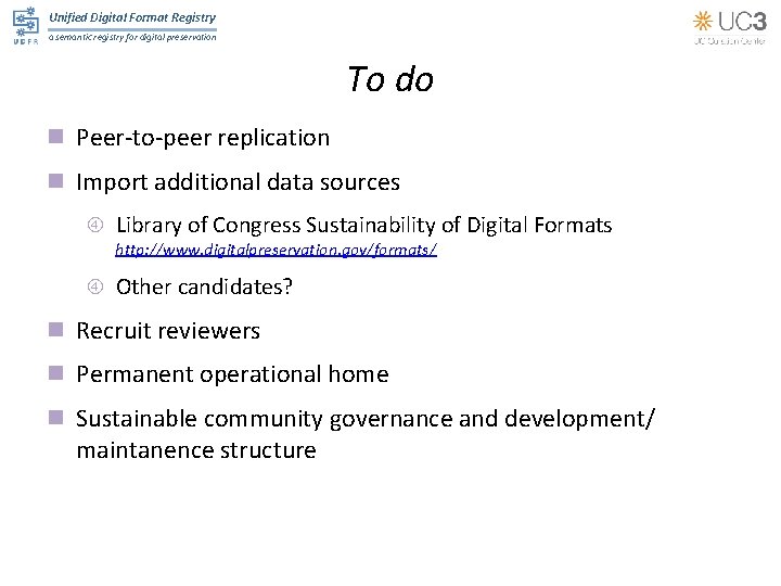 Unified Digital Format Registry a semantic registry for digital preservation To do n Peer-to-peer