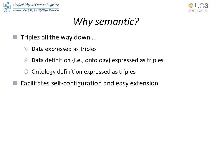 Unified Digital Format Registry a semantic registry for digital preservation Why semantic? n Triples