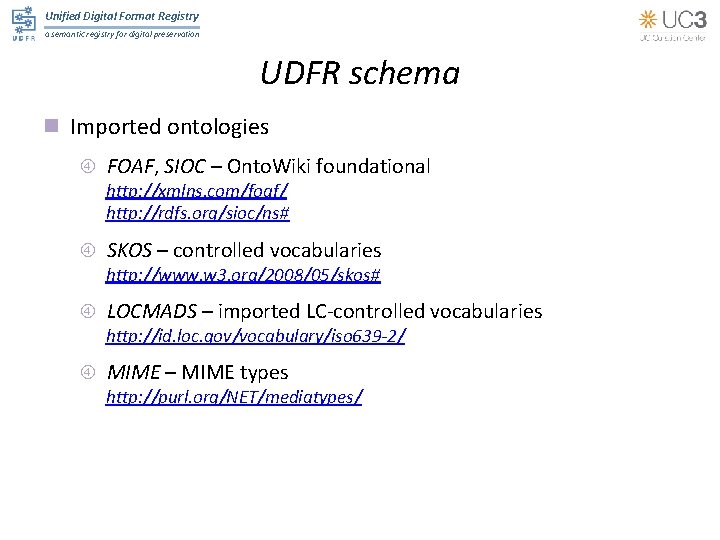 Unified Digital Format Registry a semantic registry for digital preservation UDFR schema n Imported