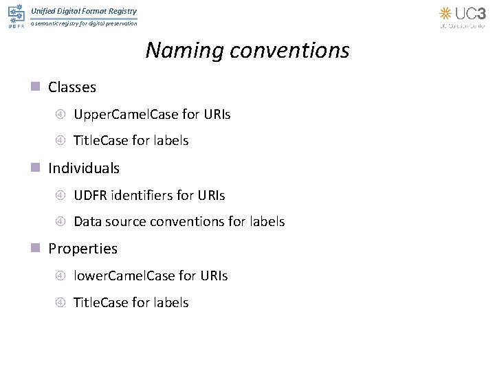 Unified Digital Format Registry a semantic registry for digital preservation Naming conventions n Classes