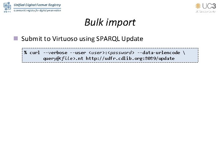 Unified Digital Format Registry a semantic registry for digital preservation Bulk import n Submit
