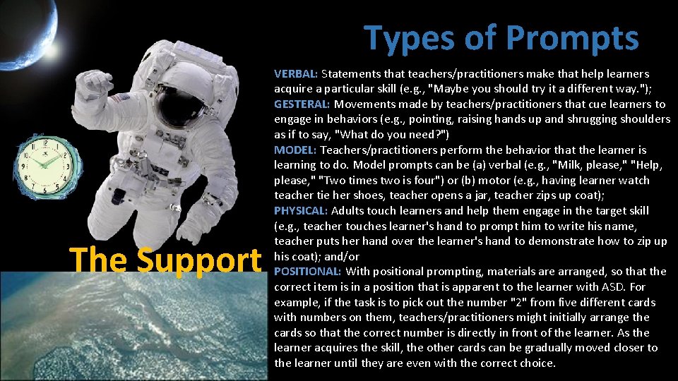 Types of Prompts The Support VERBAL: Statements that teachers/practitioners make that help learners acquire