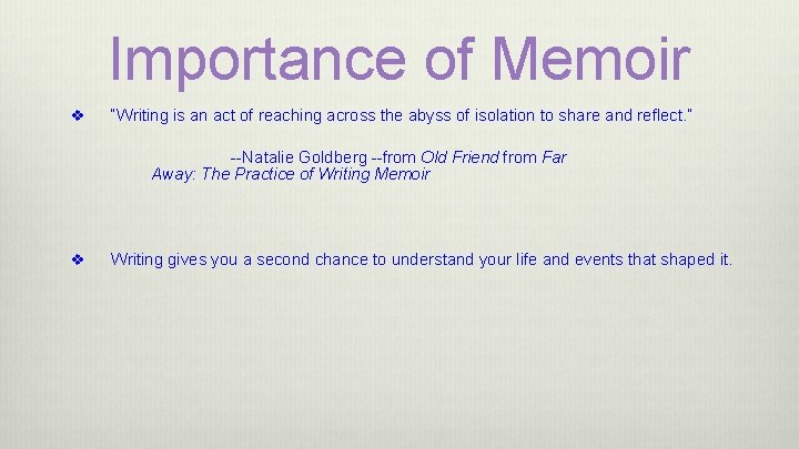 Importance of Memoir v “Writing is an act of reaching across the abyss of