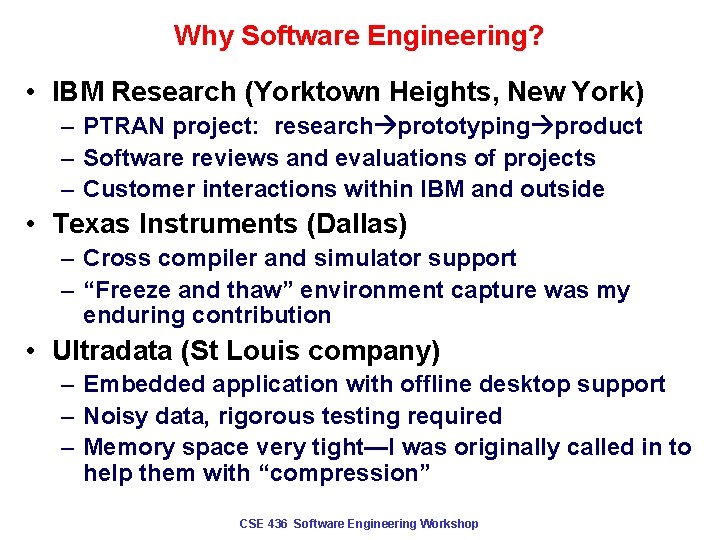 Why Software Engineering? • IBM Research (Yorktown Heights, New York) – PTRAN project: research