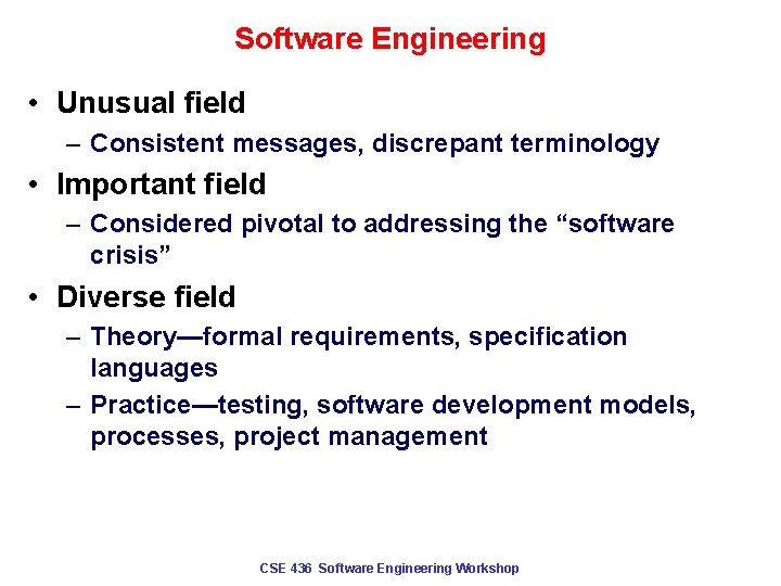 Software Engineering • Unusual field – Consistent messages, discrepant terminology • Important field –