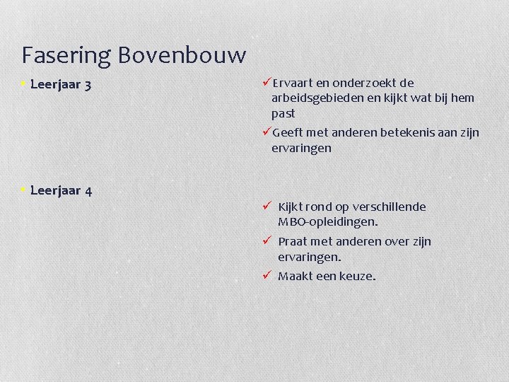 Fasering Bovenbouw • Leerjaar 3 üErvaart en onderzoekt de arbeidsgebieden en kijkt wat bij