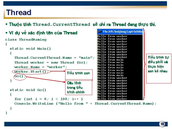 Thread § Thuộc tính Thread. Current. Thread sẽ chỉ ra Thread đang thực thi.