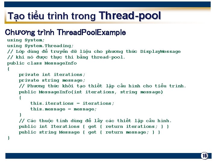 Tạo tiểu trình trong Thread-pool Chương trình Thread. Pool. Example using System; using System.